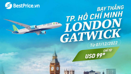 [CHỈ TỪ 99 USD] Bay Thẳng Hồ Chí Minh - London Gatwick Cùng Bamboo Airways
