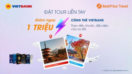 Đặt tour liền tay giảm ngay 1 triệu cùng thẻ Vietbank