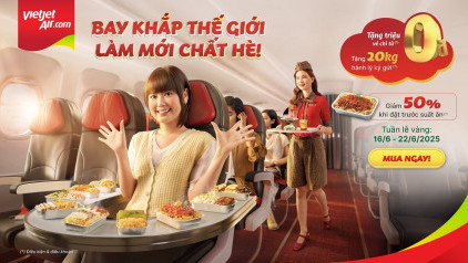 Vietjet Air: TẶNG 20KG hành lý ký gửi và GIẢM GIÁ 50% suất ăn nóng