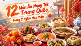 12 Món Ăn Ngày Tết Trung Quốc Mang Ý Nghĩa May Mắn