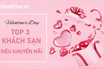 Bật mí TOP 3 khách sạn siêu SALE cho ngày Valentine ngọt ngào