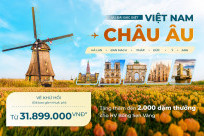 [Chỉ Từ 31.899Tr] Ưu Đãi Vé Khứ Hồi - Bay Thẳng Châu Âu Cùng Vietnam Airlines