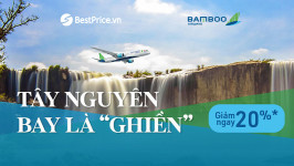 [GIẢM TỚI 20%] Năm Mới Mê Say, Bay Tây Nguyên Ngay Cùng Bamboo Airways