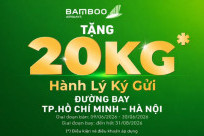 TẶNG ĐẾN 20KG Hành Lý Ký Gửi: Bay Nam - Bắc Cùng Bamboo Airways