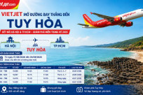 Vietjet chính thức mở đường bay đến Tuy Hòa – Kết Nối Thêm Hành Trình Khám Phá Miền Trung