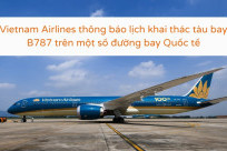 Vietnam Airlines thông báo lịch khai thác tàu bay B787 trên một số đường bay Quốc tế
