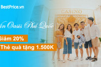VinOasis Phú Quốc: Giảm đến 20% + Tặng thẻ quà 1.500K tại Corona Casino khi đặt phòng