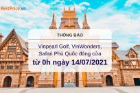 Vinpearl thông báo đóng cửa Vinpearl Golf, VinWonders, Safari Phú Quốc từ 0h ngày 14/07/2021