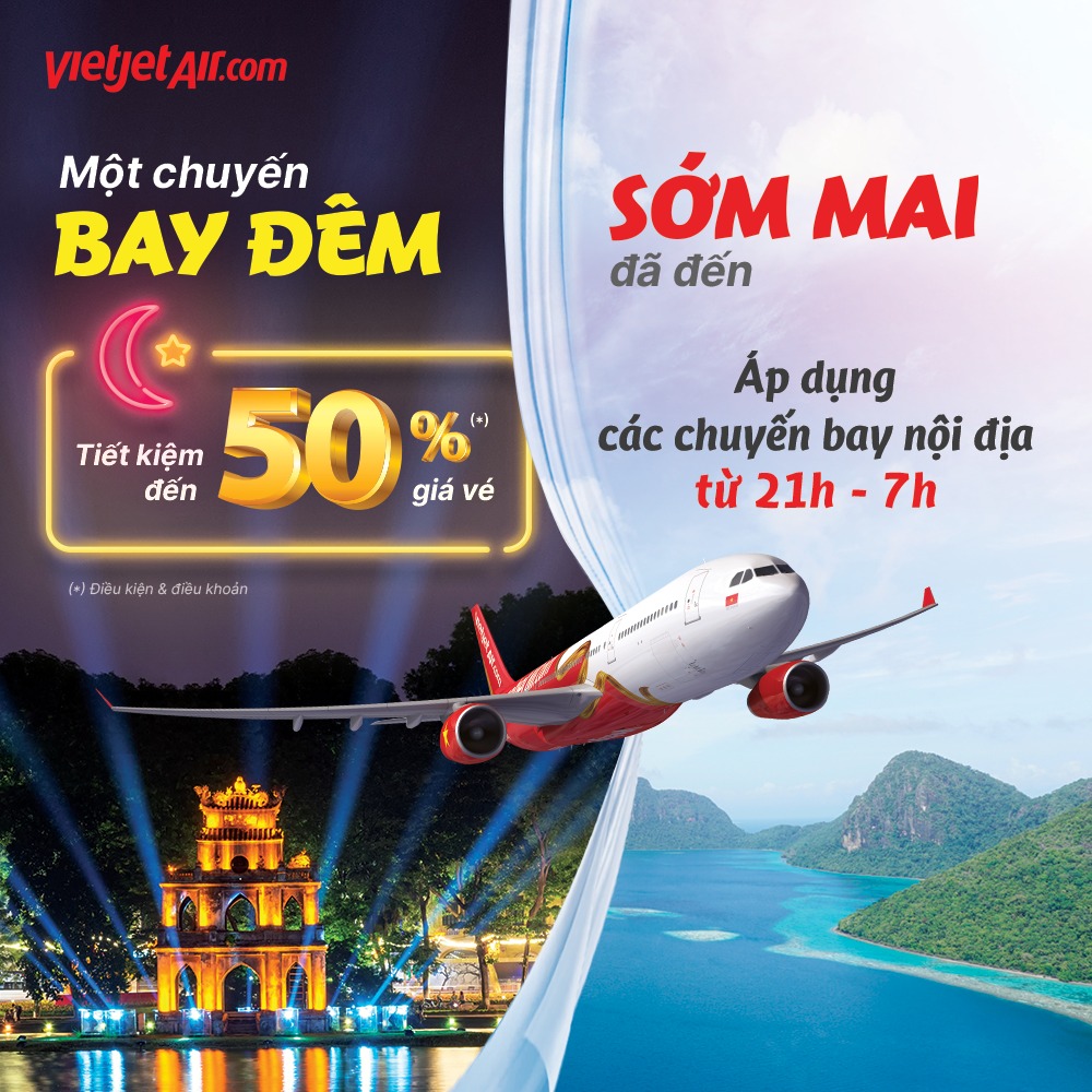 [Ưu Đãi Đến 50%] Bay Đêm Tiện Lợi, Giá Vé Quá Hời Cùng Vietjet