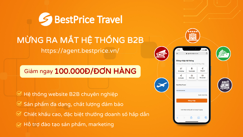 BestPrice Travel mừng ra mắt hệ thống B2B, tặng ngay 100.000 VNĐ cho booking đầu tiên!