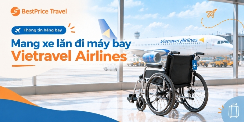 Quy định khi mang xe lăn lên máy bay Vietnam Airlines