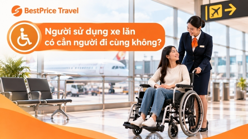 Quy định về người đi kèm hành khách sử dụng xe lăn khi đi máy bay