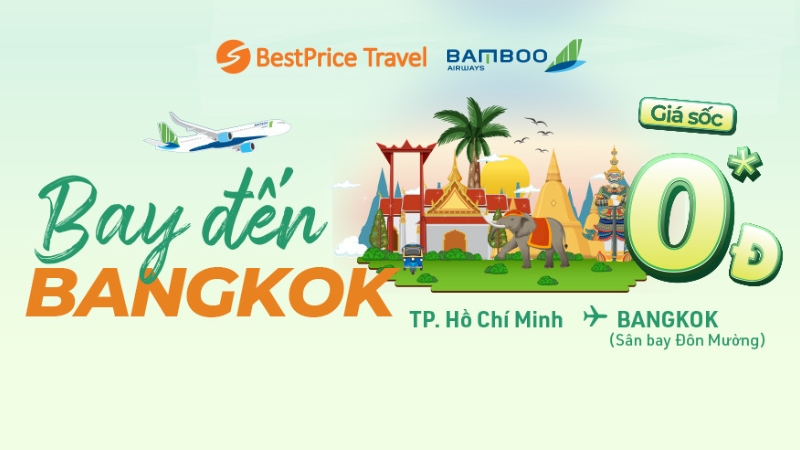 [GIÁ SỐC 0 ĐỒNG] Trở Lại Bangkok Cùng Bamboo Airways