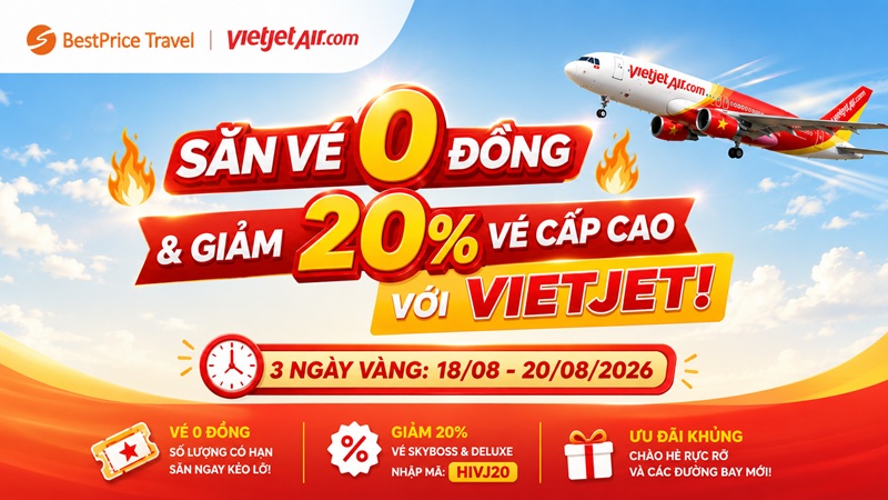 Săn vé 0 đồng & giảm 20% vé cao cấp với VietJet