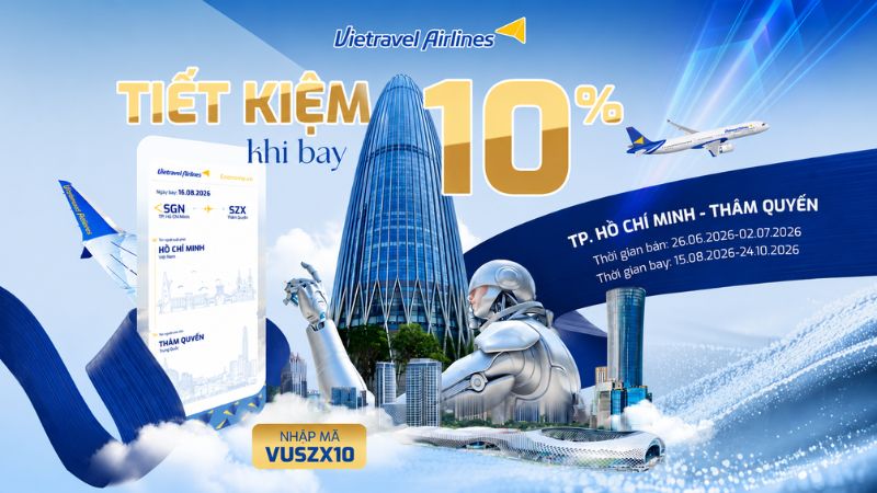 Giảm 10% giá vé bay Thâm Quyến mừng tàu bay mới của Vietravel Airlines