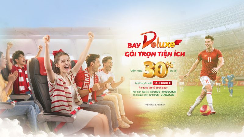 Giảm Ngay 30% - Bay Deluxe G&oacute;i Trọn Tiện &Iacute;ch