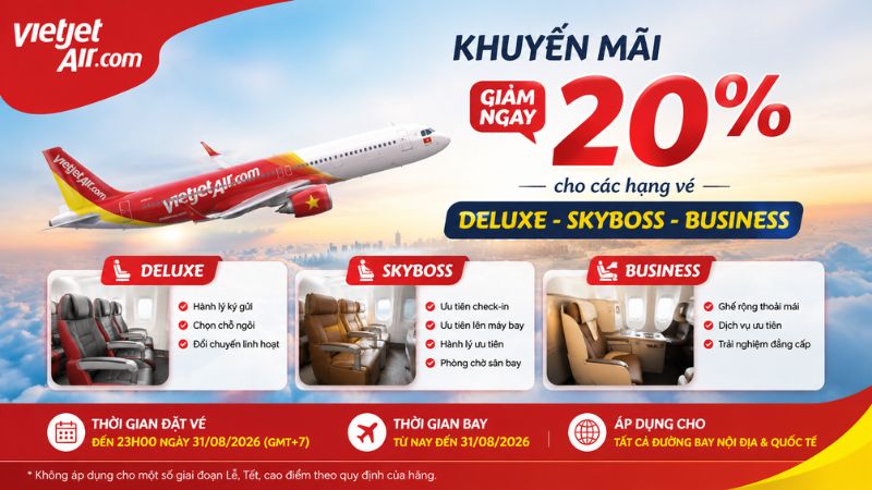 Giảm ngay 20% cho c&aacute;c hạng v&eacute; Deluxe - Skyboss - Business từ Vietjet