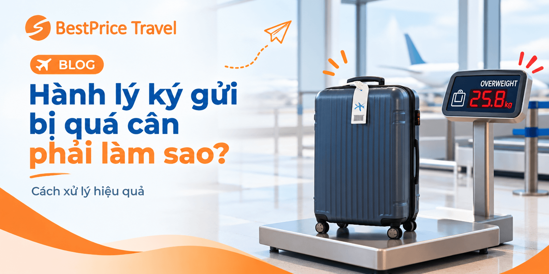 H&agrave;nh l&yacute; k&yacute; gửi bị qu&aacute; c&acirc;n phải l&agrave;m sao?