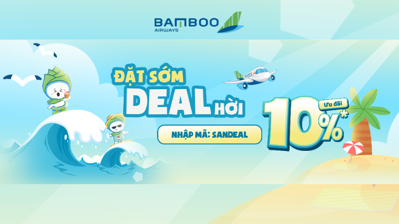 Ưu Đãi 10%: Đặt Sớm Deal Hời Cùng Bamboo Airways