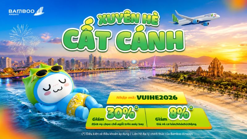 Ưu đãi đến 30% - Xuyên hè cất cánh cùng Bamboo Airways
