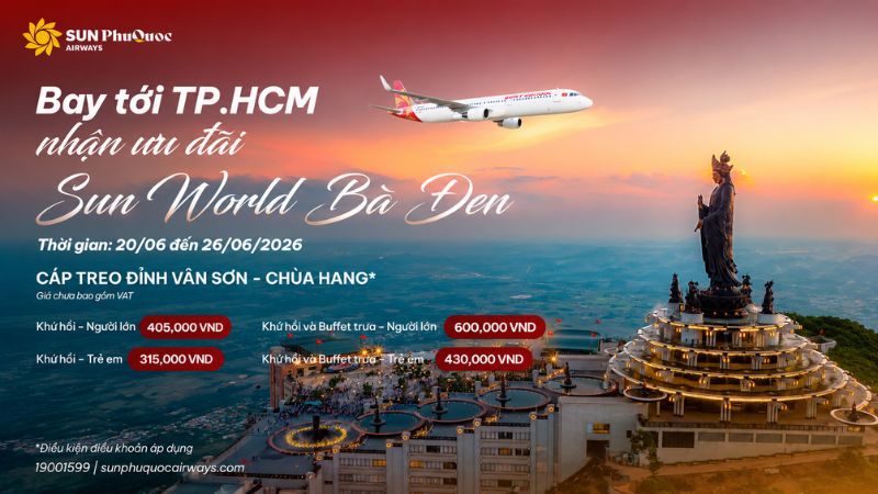 Nhận Ưu Đãi Sun World Bà Đen Chỉ Từ 405k, Bay TP. HCM Cùng Sun PhuQuoc Airways