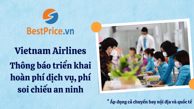 Vietnam Airlines thông báo hoàn trả phí dịch vụ hành khách và phí soi chiếu an ninh