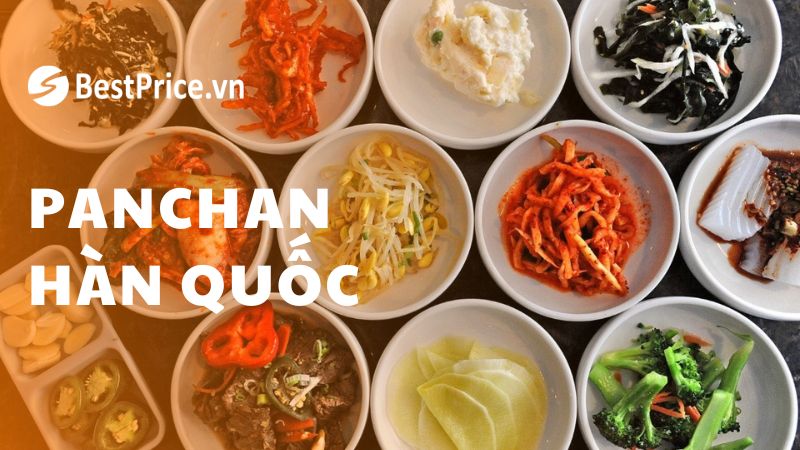 7 Loại Panchan Hàn Quốc Phổ Biến Thêm Ngon Miệng Cho Bữa Ăn - BestPrice -  BestPrice