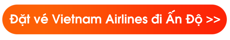Đặt vé máy bay Vietnam Airlines đi Mumbai, Ấn Độ