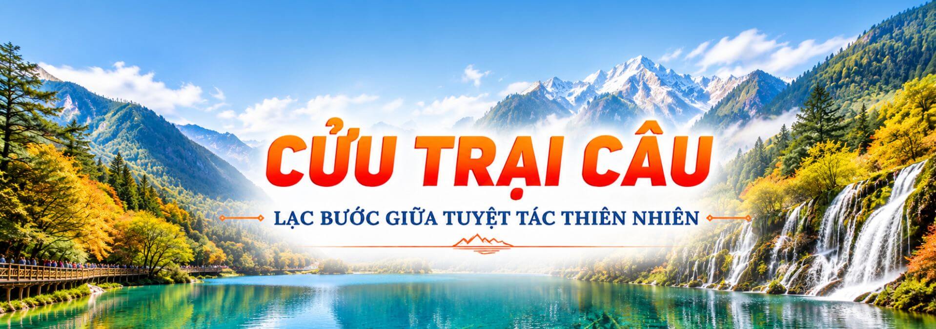 Tour Cửu Trại Câu - Tuyệt Cảnh Tứ Xuyên